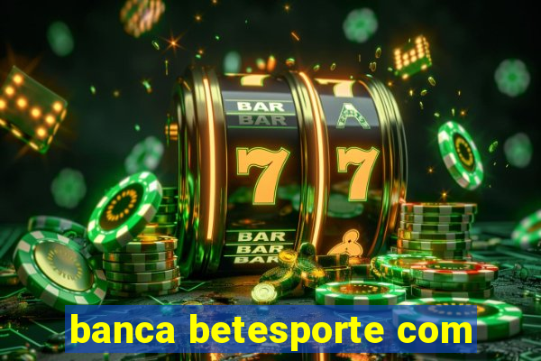 banca betesporte com